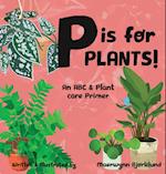 P is for Plants! An ABC & Plant Care Primer 