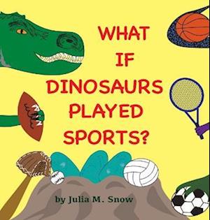 What if Dinosaurs Played Sports?