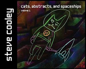 Cats, Abstracts, and Spaceships: volume 1