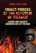 Armed Forces of the Republic of Vietnam - A Heroic Army Unjustly Abandoned and Left for Dead