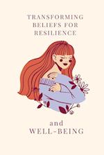 Transforming Beliefs For Resilience and Well-Being 