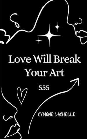 Love Will Break Your Art