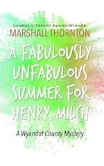 A Fabulously Unfabulous Summer for Henry Milch 