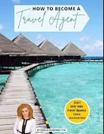 How to Become a Travel Agent