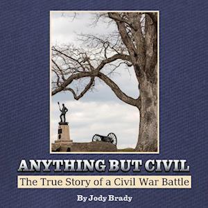 Anything But Civil - The True Story of a Civil War Battle