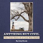 Anything But Civil - The True Story of a Civil War Battle 