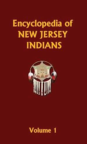 Encyclopedia of New Jersey Indians (Volume One)