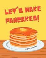 Let's Make Pancakes! 