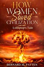 How Women Saved Civilization : Lollipop's Tale