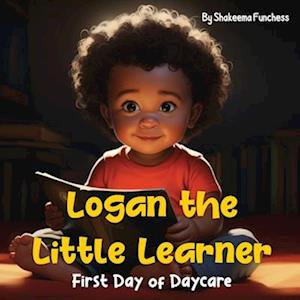 Logan the Little Learner : First Day of Daycare