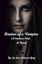 Desires of a Vampire (A Southern Tale) A Novel 