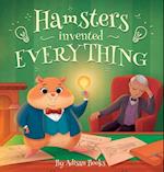 Hamsters Invented Everything 