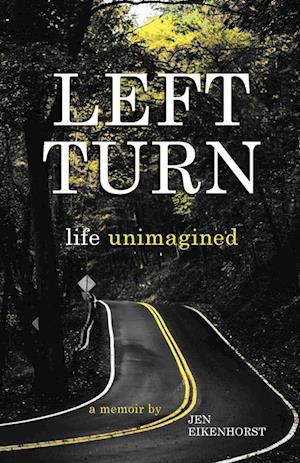 Left Turn, life unimagined