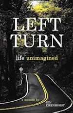 Left Turn, life unimagined 