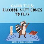 Cajun Tails: Raccoon Matt Comes to Play 