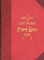 The Life and Work of Pope Leo XIII 