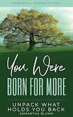 You Were Born for More
