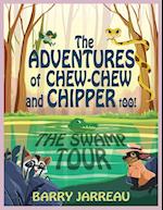 THE ADVENTURE'S OF CHEW CHEW AND CHIPPER TOO! 