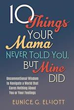 10 Things Your Mama Never Told You, But Mine Did