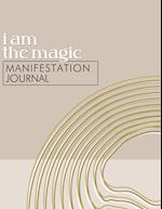 I Am the Magic Manifestation Journal 