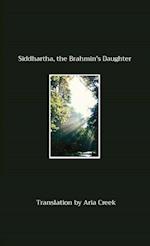 Siddhartha, the   Brahmin's  Daughter