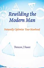 Rewilding the Modern Man