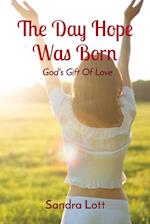 The Day Hope Was Born: God's Gift Of Love 