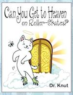 Can You Get to Heaven on Roller-Skates? 