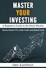 Master Your Investing A Beginners Guide to the Stock Market 