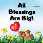 All Blessings Are Big!