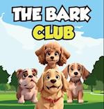 The Bark Club: A Story About Four Dogs Who are Best Friends and Love to Bark Together 