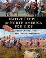 Native People of North America for Kids - through the lives of their chiefs and heroes 