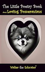 The Little Poetry Book about Loving Pomeranians 