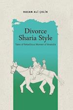 Divorce Sharia Style: Tales of Rebellious Women of Anatolia 