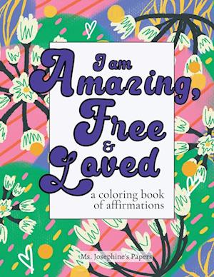I am Amazing, Free and Loved; a coloring book of affirmations