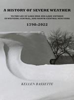 A History of Severe Weather to the Lee of Lake Erie and Lake Ontario in Western, Central, and North-Central New York 1798-2022 