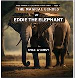 The Magical Echoes of Eddie the Elephant 