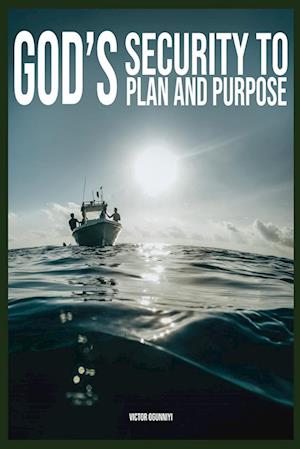 God's Security To Plan and Purpose