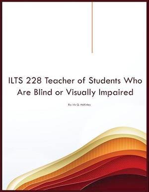 ILTS 228 Teacher of Students Who Are Blind or Visually Impaired