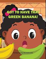 Got To Have That Green Banana 