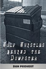 Wolf Whistles Behind the Dumpster 