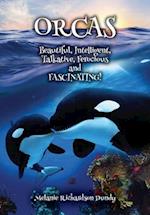 ORCAS - Beautiful, Intelligent, Talkative, Ferocious, Fascinating 