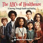 The ABCs of Healthcare : A Journey Through Health and Healing 