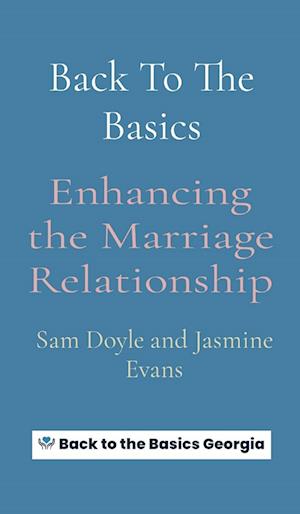 Back To The Basics: Enhancing the Marriage Relationship