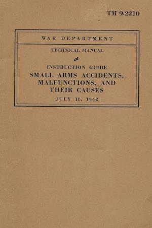 Small Arms Accidents, Malfunctions, And Their Causes