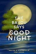 The Bayou Says Good Night 