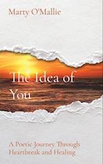 The Idea of You: A Poetic Journey From Heartbreak to Healing 