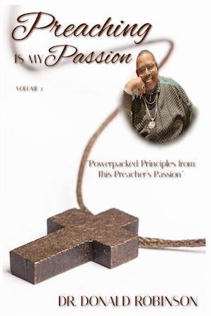 Preaching Is My Passion - Volume 3: Powerpacked Principles from This Preacher's Passion