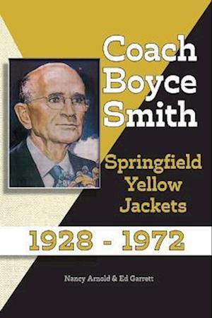 Coach Boyce Smith: Springfield Yellow Jackets 1928-1972