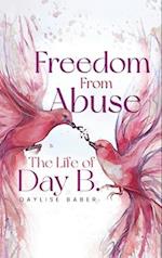 Freedom From Abuse : The Life Of Day B 